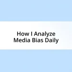How I Analyze Media Bias Daily