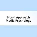 How I Approach Media Psychology