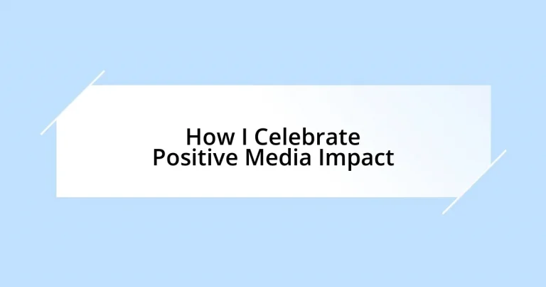 How I Celebrate Positive Media Impact