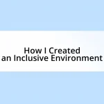 How I Created an Inclusive Environment