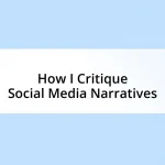 How I Critique Social Media Narratives