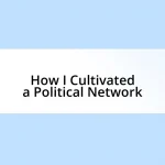 How I Cultivated a Political Network