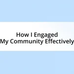 How I Engaged My Community Effectively