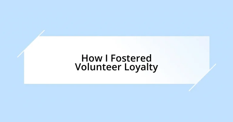 How I Fostered Volunteer Loyalty