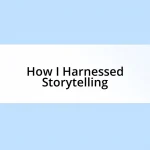 How I Harnessed Storytelling