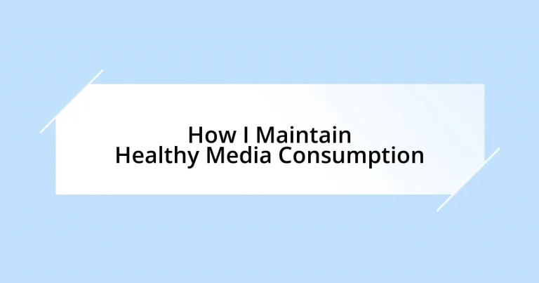 How I Maintain Healthy Media Consumption