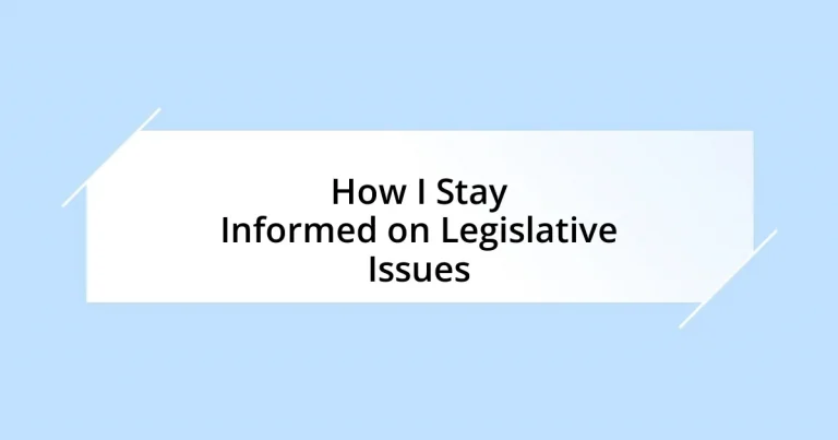 How I Stay Informed on Legislative Issues