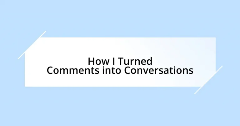 How I Turned Comments into Conversations