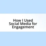 How I Used Social Media for Engagement