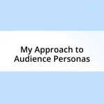 My Approach to Audience Personas