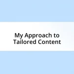 My Approach to Tailored Content