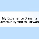 My Experience Bringing Community Voices Forward