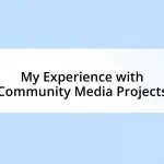 My Experience with Community Media Projects