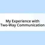 My Experience with Two-Way Communication