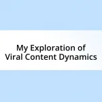 My Exploration of Viral Content Dynamics