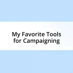 My Favorite Tools for Campaigning