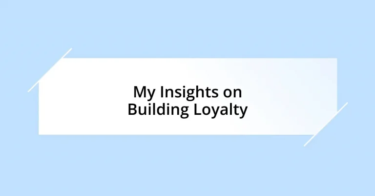My Insights on Building Loyalty
