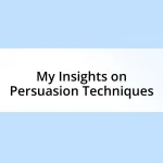 My Insights on Persuasion Techniques