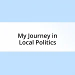 My Journey in Local Politics