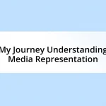 My Journey Understanding Media Representation