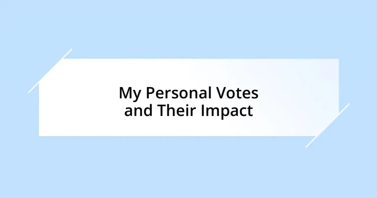 My Personal Votes and Their Impact