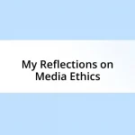 My Reflections on Media Ethics