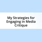 My Strategies for Engaging in Media Critique
