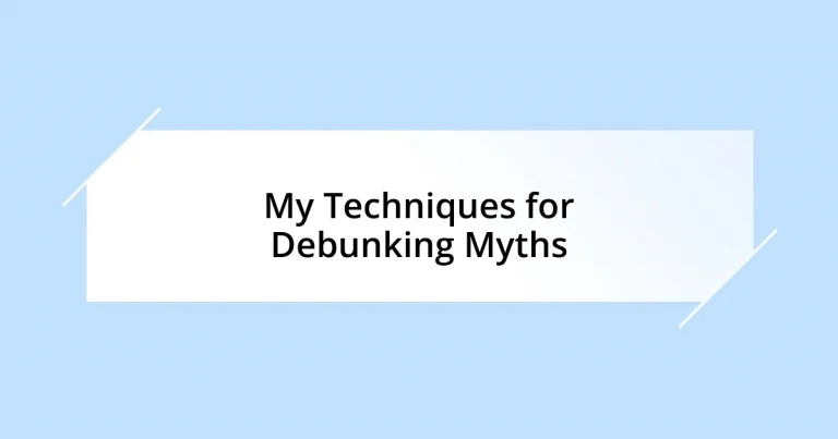 My Techniques for Debunking Myths