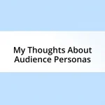 My Thoughts About Audience Personas