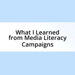 What I Learned from Media Literacy Campaigns
