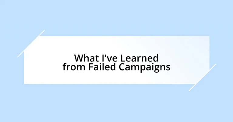 What I’ve Learned from Failed Campaigns