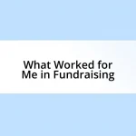 What Worked for Me in Fundraising