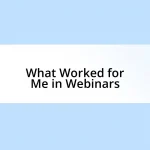 What Worked for Me in Webinars