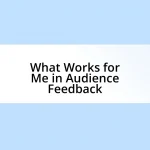 What Works for Me in Audience Feedback