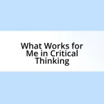 What Works for Me in Critical Thinking