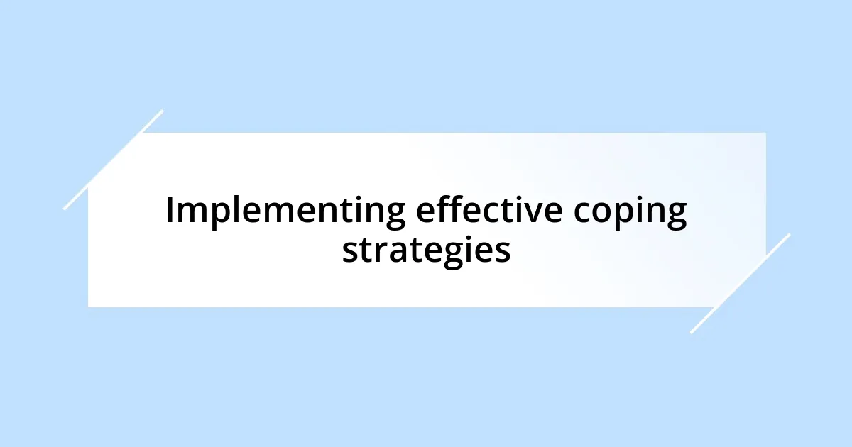 Implementing effective coping strategies