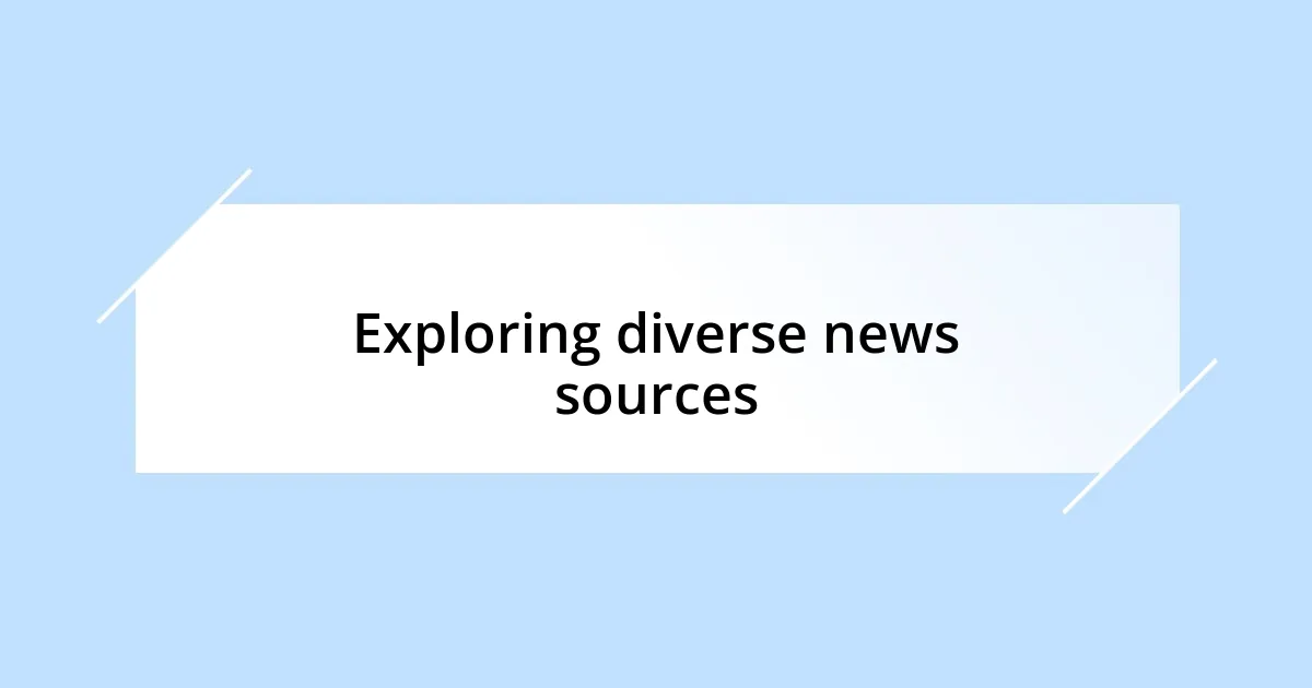 Exploring diverse news sources