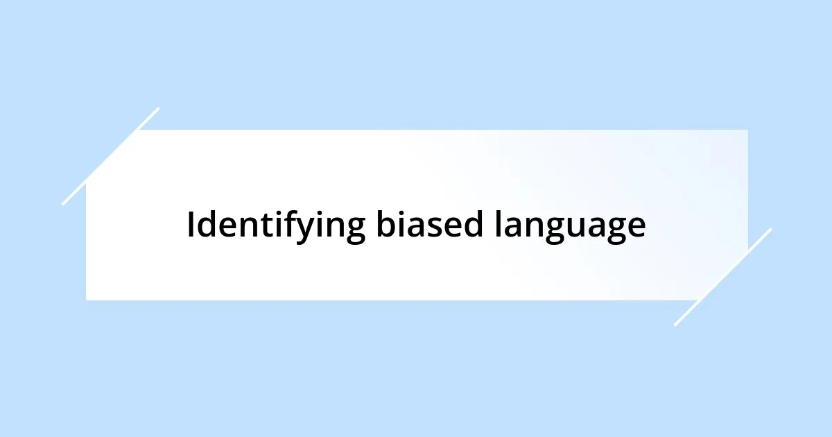 Identifying biased language