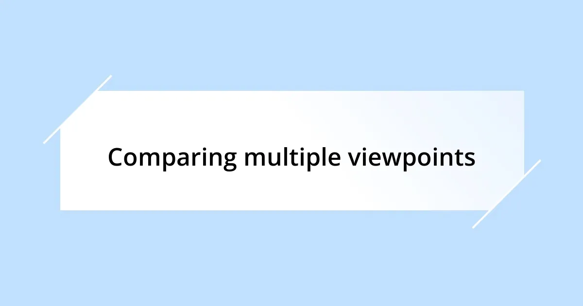 Comparing multiple viewpoints