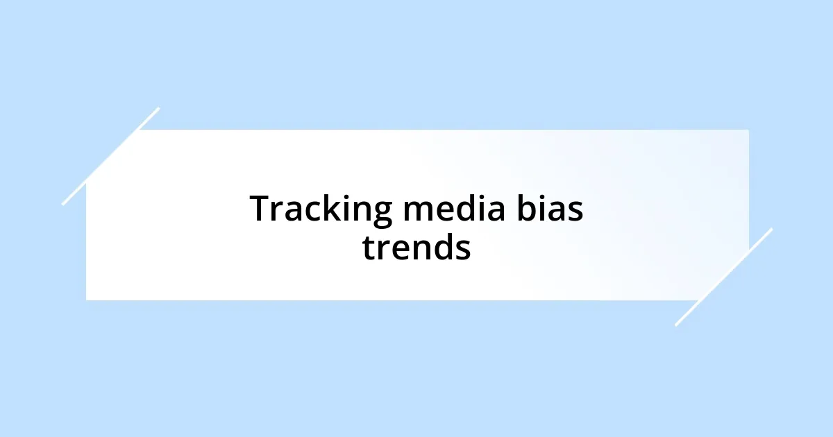 Tracking media bias trends