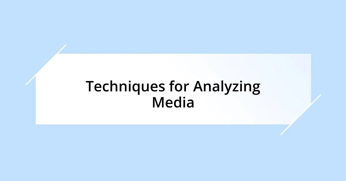 Techniques for Analyzing Media