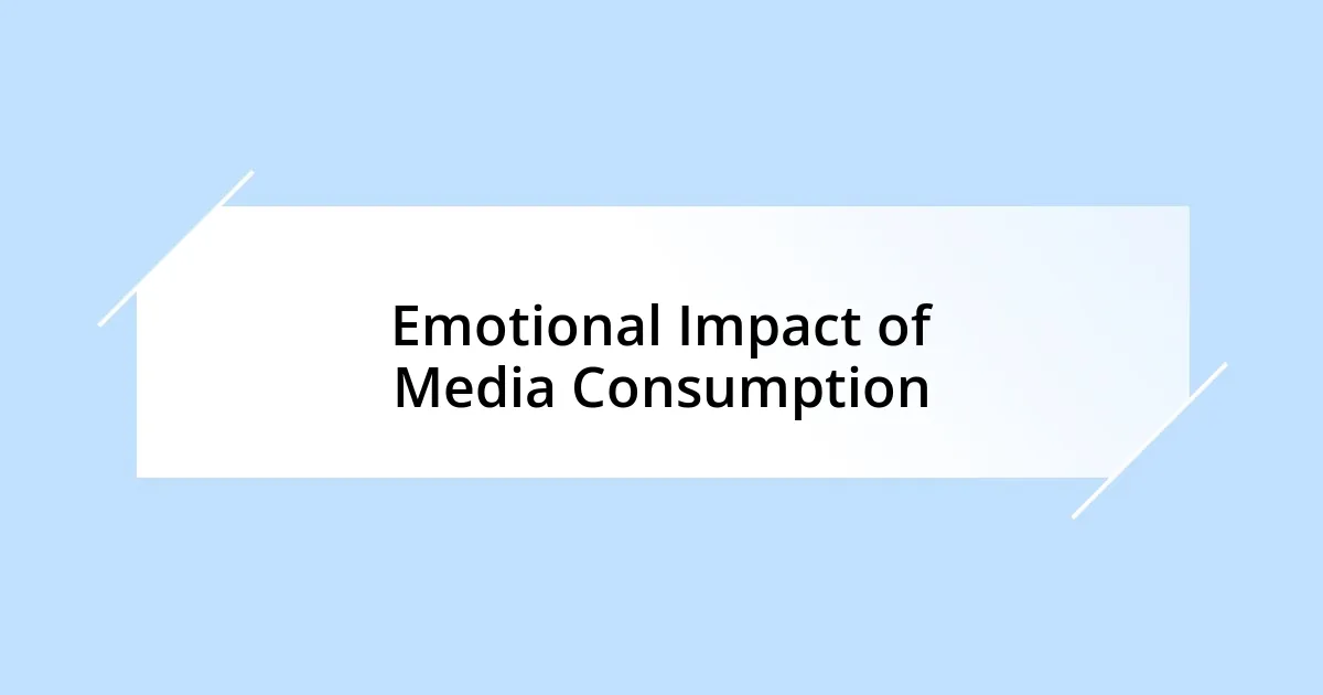 Emotional Impact of Media Consumption