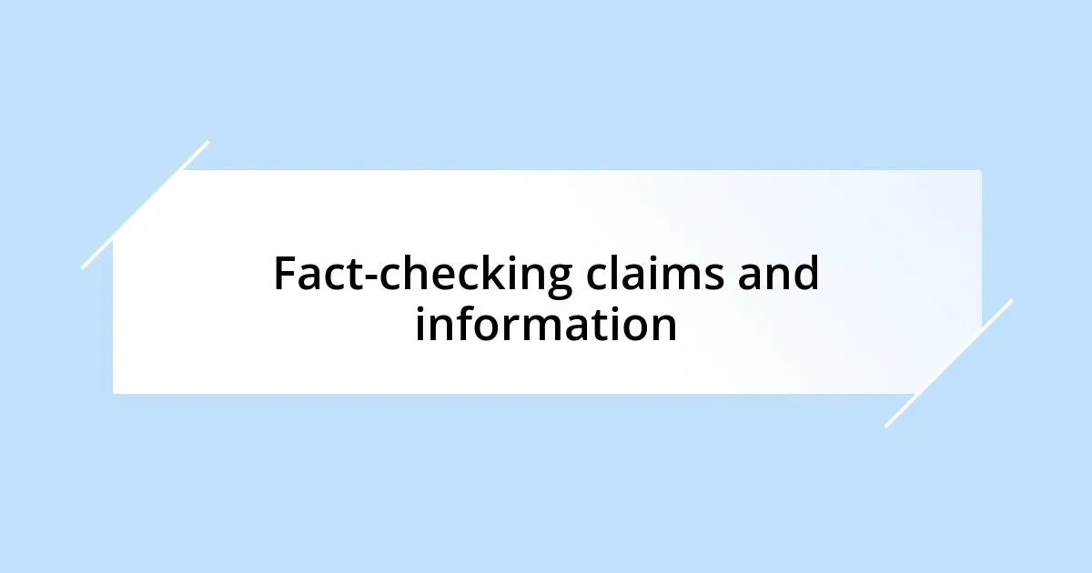 Fact-checking claims and information