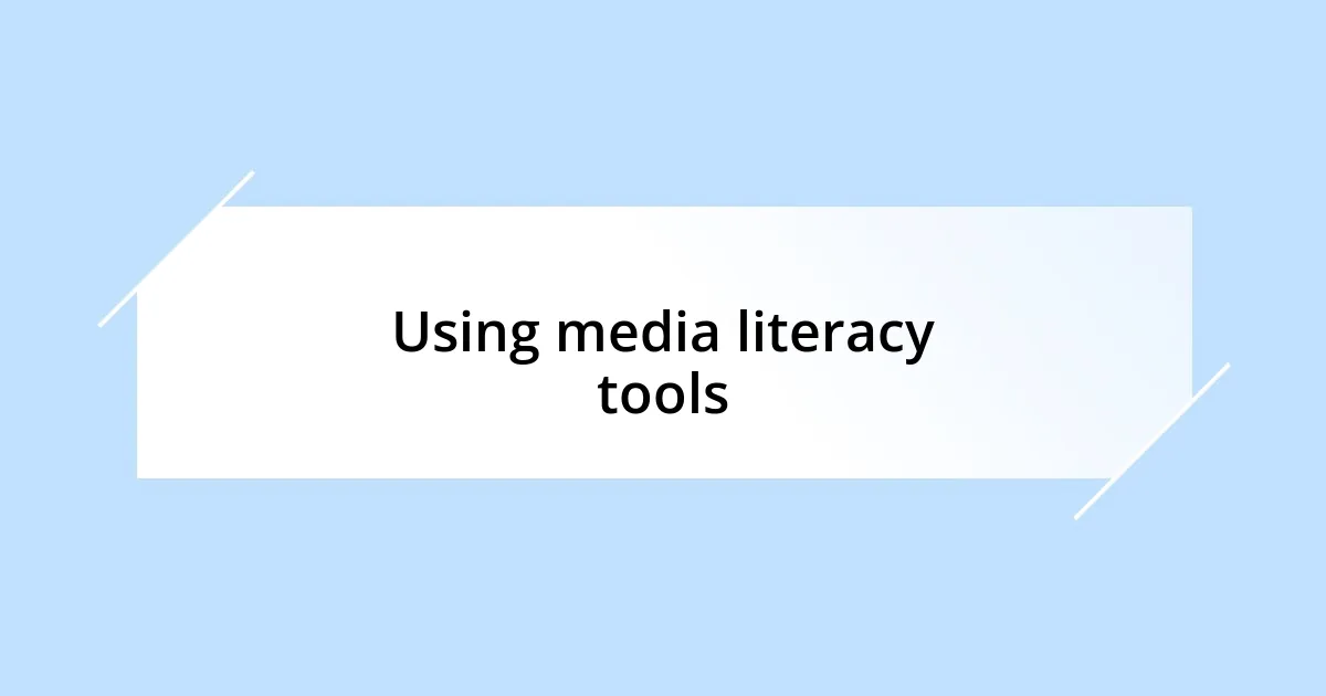 Using media literacy tools