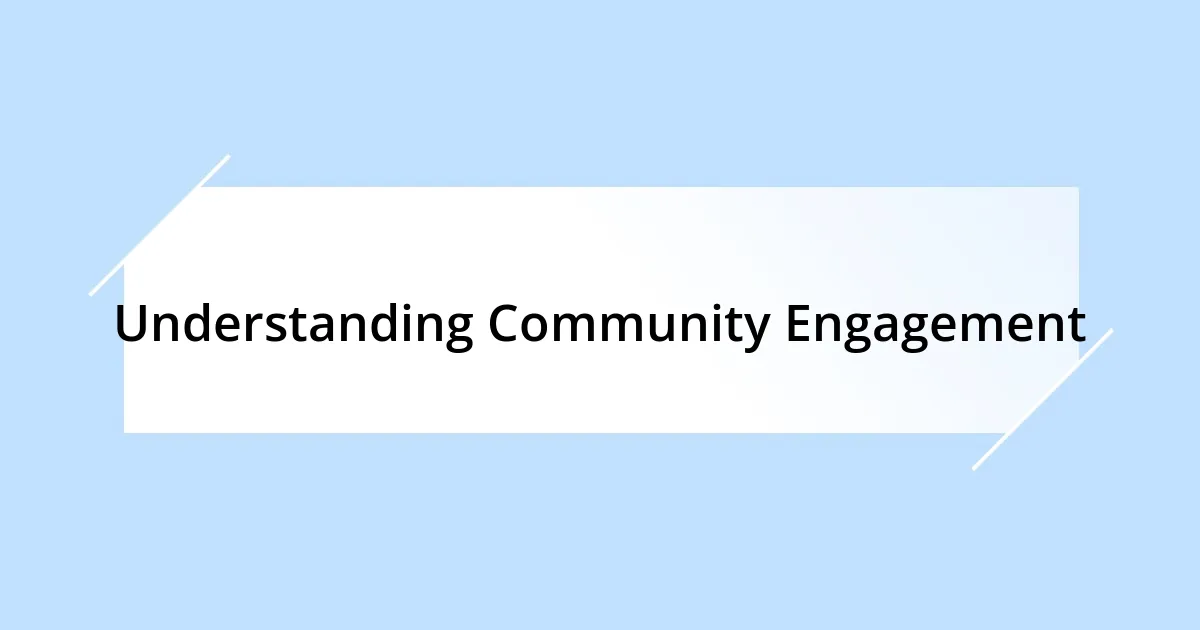 Understanding Community Engagement