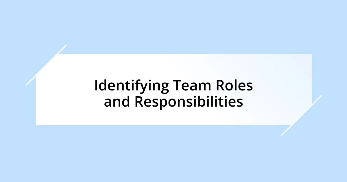 Identifying Team Roles and Responsibilities