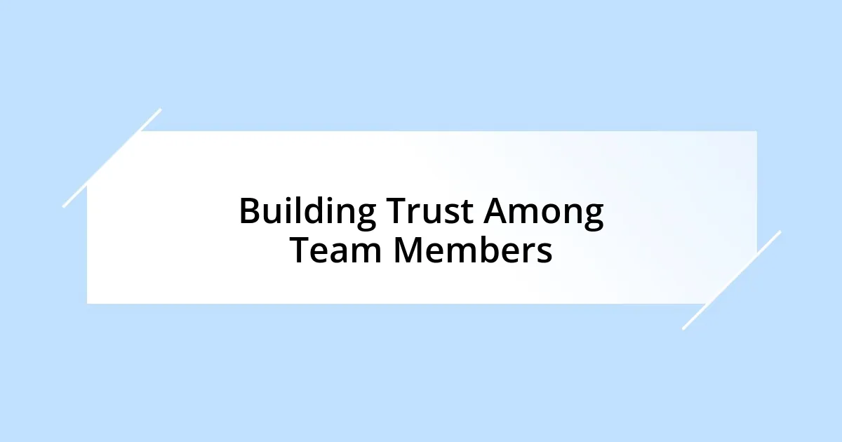 Building Trust Among Team Members