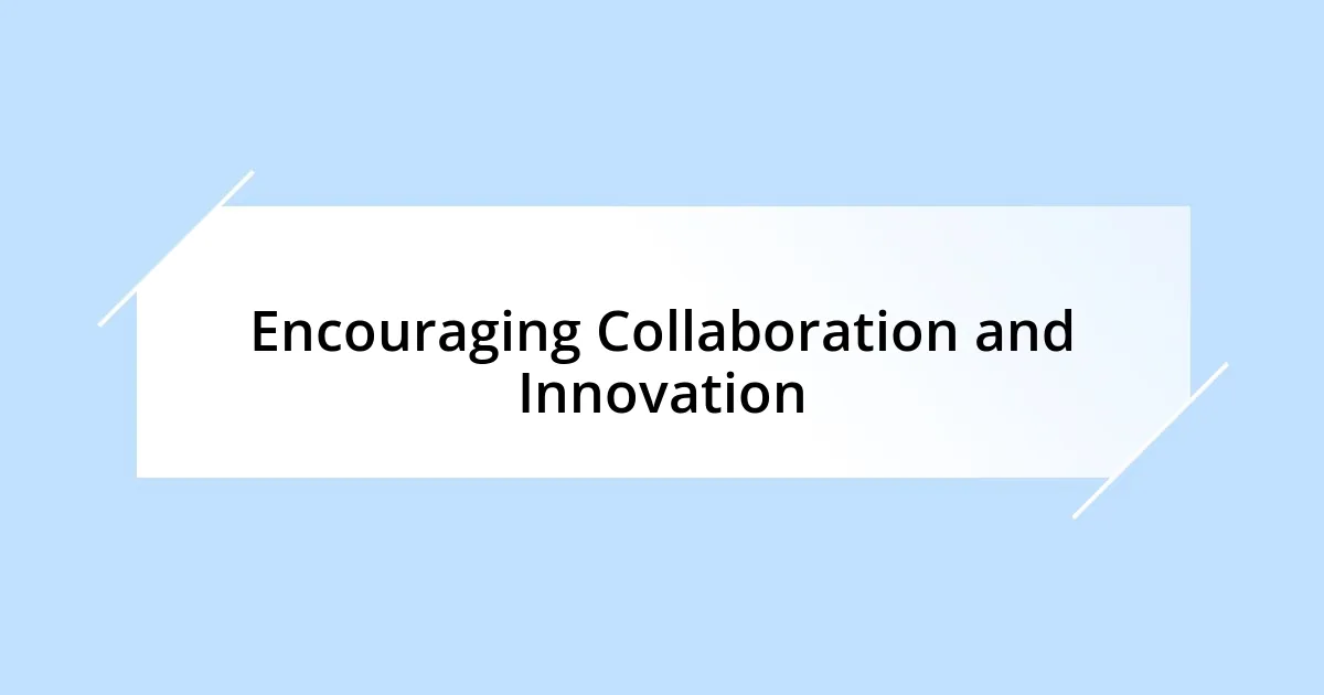 Encouraging Collaboration and Innovation