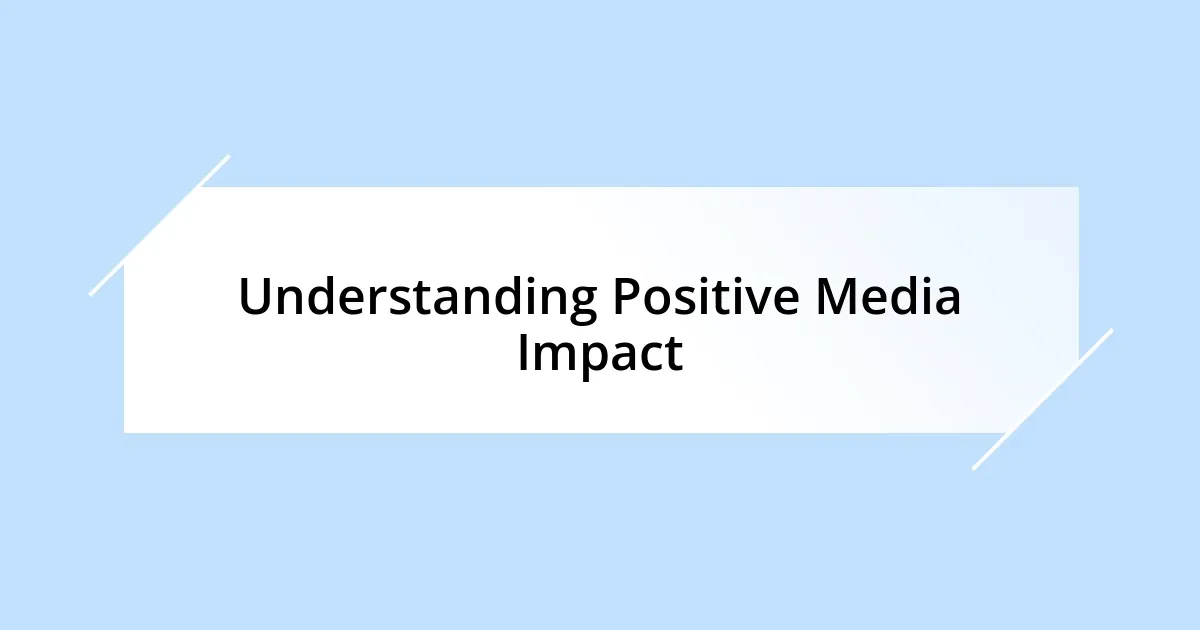 Understanding Positive Media Impact