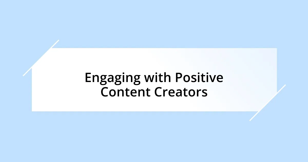 Engaging with Positive Content Creators